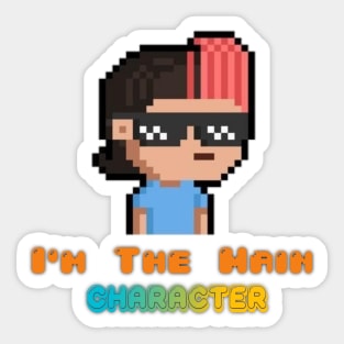 I'm The Main Character Sticker